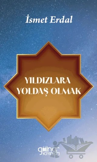 Yıldızlara Yoldaş Olmak – İsmet Erdal – Gülnar Yayınları kitap kapağı
