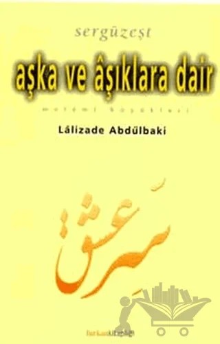 Sergüzeşt Aşka ve Aşıklara Dair Melami Büyükleri – Lalizade Abdülbaki – Furkan Yayınları kitap kapağı