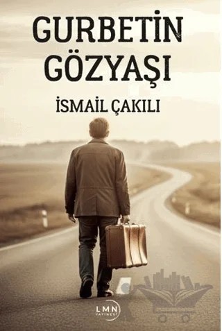 Gurbet’in Gözyaşı – İsmail Çakılı – Liman Yayınevi kitap kapağı
