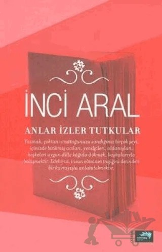 Anlar İzler Tutkular – İnci Aral – Turkuvaz Kitap kitap kapağı