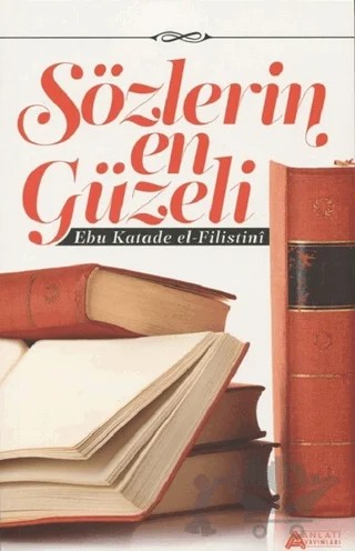 Sözlerin En Güzeli – Ebu Katade el-Filistini – Anlatı Yayınları kitap kapağı