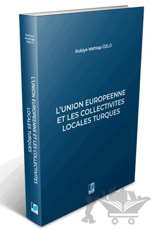 L'union Europeenne Et Les Collectivites Locales Turques – Rukiye Mehtap Özlü – Adalet Yayınevi kitap kapağı