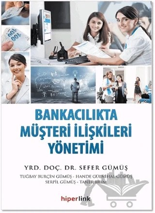 Bankacılıkta Müşteri İlişkileri Yönetimi – Sefer Gümüş – Hiperlink Yayınları kitap kapağı