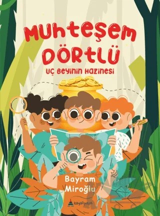 Muhteşem Dörtlü - Uç Beyinin Hazinesi – Bayram Miroğlu – Kayalıpark Çocuk kitap kapağı