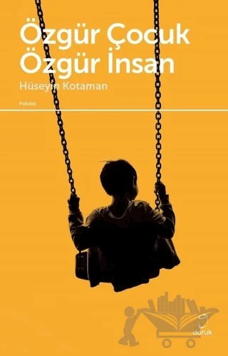 Özgür Çocuk Özgür İnsan – Hüseyin Kotaman – Doruk Yayınları kitap kapağı