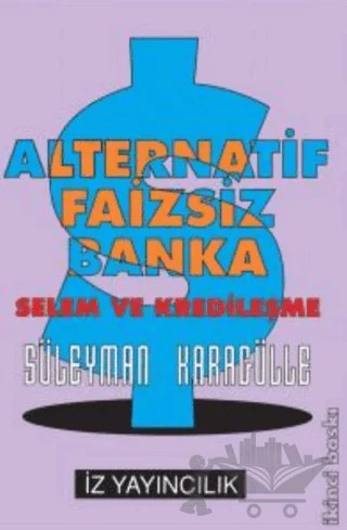Alternatif Faizsiz Banka Selem ve Kredileşme – Süleyman Karagülle – İz Yayıncılık kitap kapağı