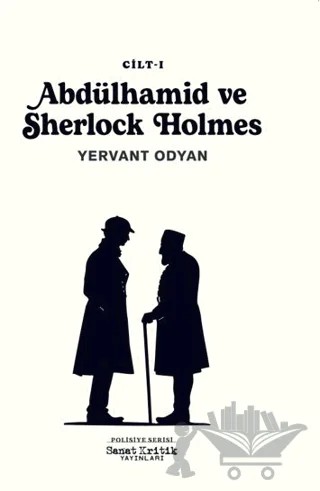 Abdülhamid ve Sherlock Holmes - 1 – Yervant Odyan – Sanat Kritik Yayınları kitap kapağı