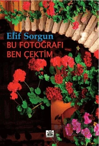 Bu Fotoğrafı Ben Çektim – Elif Sorgun – Artshop Yayıncılık kitap kapağı