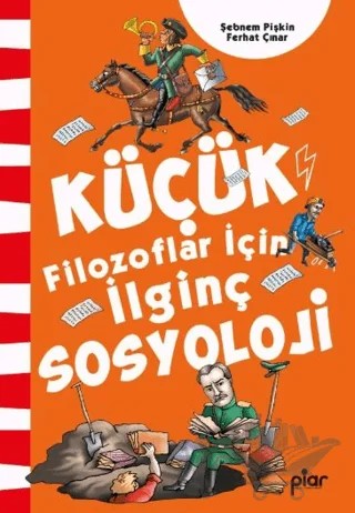 Küçük Filozoflar İçin İlginç Sosyoloji – Şebnem Pişkin, Ferhat Çınar – Piar Kids kitap kapağı