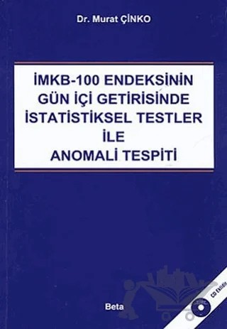 İMKB-100 Endeksinin Gün İçi Getirisinde İstatiksel Testler ile Anomali Tespiti – Murat Çinko – Beta Yayınevi kitap kapağı
