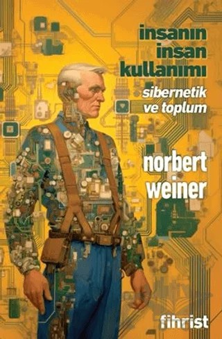 İnsanın İnsan Kullanımı – Norbert Weiner – Fihrist Kitap kitap kapağı