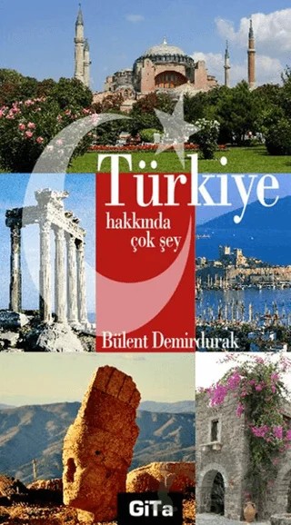 Türkiye Hakkında Çok Şey – Bülent Demirdurak – Gita Yayınları kitap kapağı