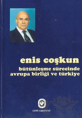 Bütünleşme Sürecinde Avrupa Birliği ve Türkiye – Enis Coşkun – Cem Yayınevi kitap kapağı