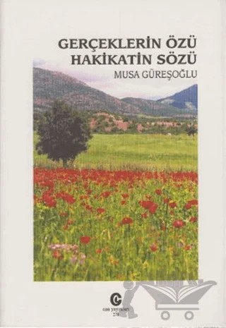Gerçeklerin Özü Hakikatin Sözü – Musa Güreşoğlu – Can Yayınları (Ali Adil Atalay) kitap kapağı