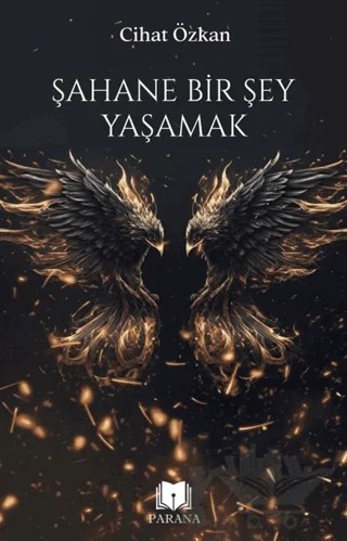 Şahane Bir Şey Yaşamak – Cihat Özkan – Parana Yayınları kitap kapağı