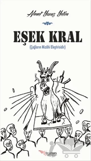Eşek Kral – Ahmet Yavuz Yetim – Tulpars Yayınevi kitap kapağı
