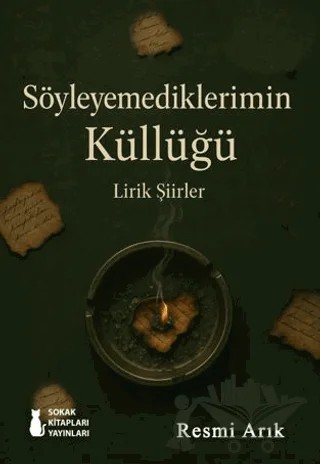 Söyleyemediklerimin Küllüğü – Resmi Arık – Sokak Kitapları Yayınları kitap kapağı