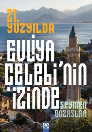 21. Yüzyılda Evliya Çelebi'nin İzinde – Seymen Bozaslan – Altın Kitaplar kitap kapağı