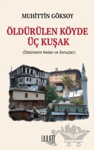 Öldürülen Köyde Üç Kuşak – Muhittin Göksoy – Uyum Yayınları kitap kapağı