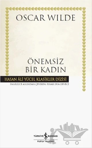 Önemsiz Bir Kadın – Oscar Wılde – İş Bankası Kültür Yayınları kitap kapağı