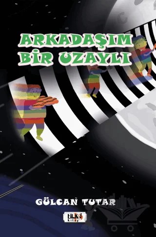 Arkadaşım Bir Uzaylı – Gülcan Tutar – Tilki Kitap kitap kapağı