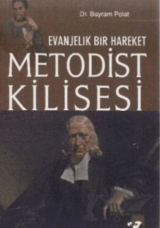 Evanjelik Bir Hareket Metodist Kilisesi – Bayram Polat – IQ Kültür Sanat Yayıncılık kitap kapağı