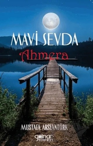 Mavi Sevda Ahmera – Mustafa Arslantürk – Gülnar Yayınları kitap kapağı