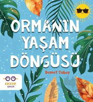 Ormanın Yaşam Döngüsü – Demet Tubay – Cezve Çocuk kitap kapağı