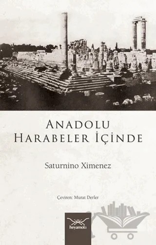 Anadolu Harabeler İçinde – Saturnino Ximenez – Heyamola Yayınları kitap kapağı