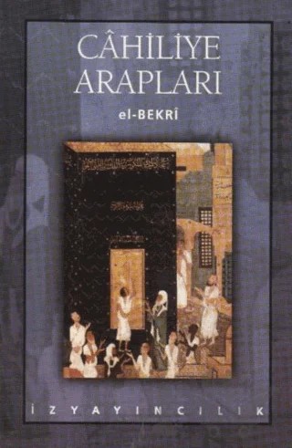 Cahiliye Arapları – El-Bekri – İz Yayıncılık kitap kapağı