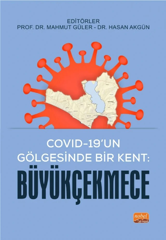 Covıd-19’un Gölgesinde Bir Kent: Büyükçekmece – Ali Kaya, Başak Sancar, Gülhan Arslan, Hasan Akgün, Mahmut Güler, Yeşim Arslan, Zeynep Damla Karanuh – Nobel Bilimsel Eserler kitap kapağı