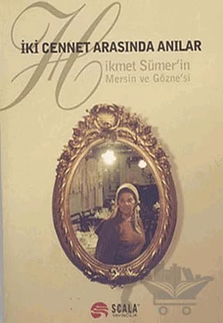 İki Cennet Arasında Anılar – Hikmet Sümer – Scala Yayıncılık kitap kapağı