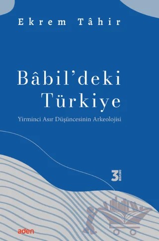 Babil'deki Türkiye – Ekrem Tahir – Aden Yayıncılık kitap kapağı