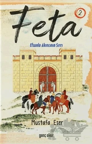 Feta 2 - Efsunlu Akıncının Sırrı – Mustafa Eser – Gençokur Yayınları kitap kapağı