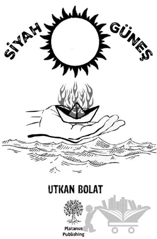 Siyah Güneş – Utkan Bolat – Platanus Publishing kitap kapağı