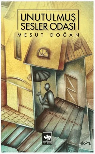 Unutulmuş Sesler Odası – Mesut Doğan – Ötüken Neşriyat kitap kapağı