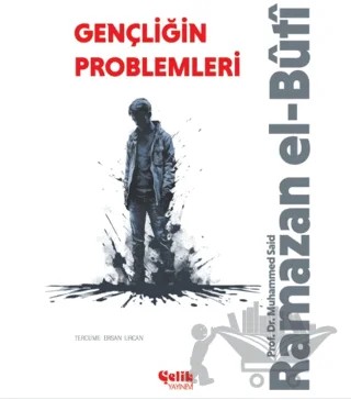 Gençliğin Problemleri – Muhammed Saîd Ramazan el-Büti – Çelik Yayınevi kitap kapağı