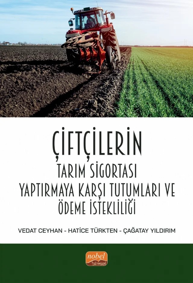 Çiftçilerin Tarım Sigortası Yaptırmaya Karşı Tutumları ve Ödeme İstekliliği – Vedat Ceyhan, Hatice Türkten, Çağatay Yıldırım – Nobel Bilimsel Eserler kitap kapağı