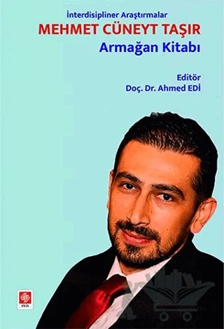 İnterdisipliner Araştırmalar - Mehmet Cüneyt Taşır Armağan Kitabı – Ahmed Edi – Ekin Basım Yayın kitap kapağı