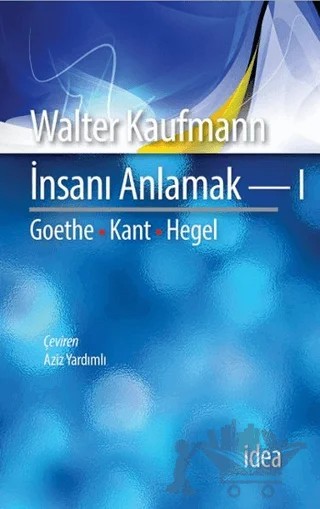 İnsanı Anlamak 1 – Walter Kaufmann – İdea Yayınevi kitap kapağı