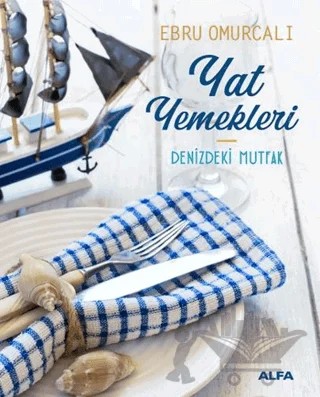 Yat Yemekleri – Ebru Omurcalı – Alfa Yayınları kitap kapağı