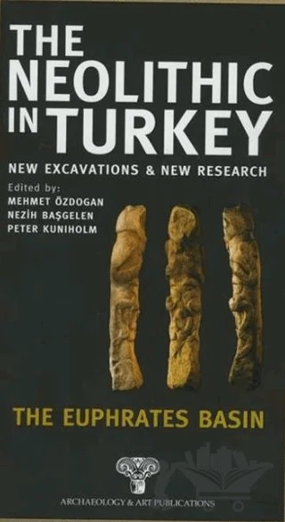 The Neolithic in Turkey - The Euphrates Basin / Volume 2 – Kolektif – Arkeoloji ve Sanat Yayınları kitap kapağı
