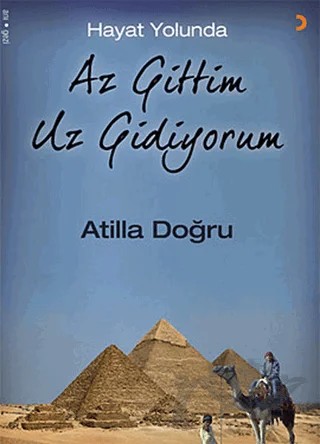 Hayat Yolunda Az Gittim Uz Gidiyorum – Atilla Doğru – Cinius Yayınları kitap kapağı