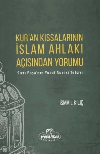 Kur'an Kıssalarının İslam Ahlakı Açısından Yorumu – İsmail Kılıç – Ravza Yayınları kitap kapağı