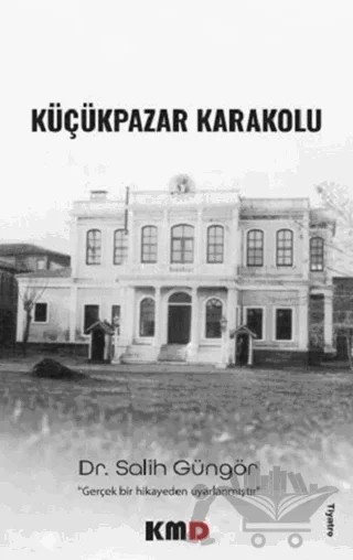 Küçük Pazar Karakolu – Salih Güngör – KMD Yayınları kitap kapağı