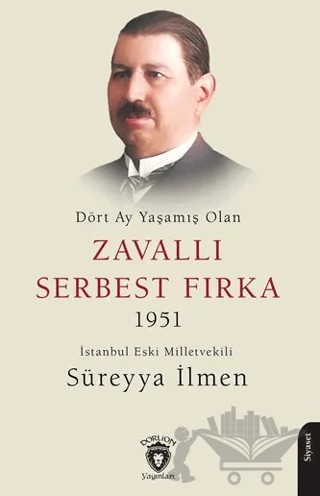 Dört Ay Yaşamış Olan Zavallı Serbest Fırka 1951 – Süreyya İlmen – Dorlion Yayınları kitap kapağı