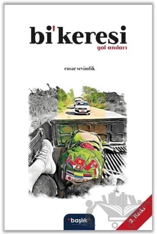 Bi’keresi Yol Anıları – Ensar Sevindik – Başlık Yayınları kitap kapağı
