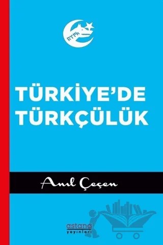 Türkiye'de Türkçülük – Anıl Çeçen – Astana Yayınları kitap kapağı