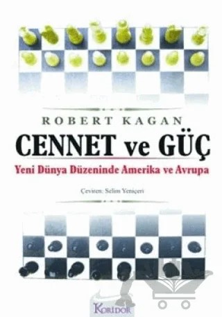 Cennet ve Güç Yeni Dünya Düzeninde Amerika ve Avrupa – Robert Kagan – Koridor Yayıncılık kitap kapağı