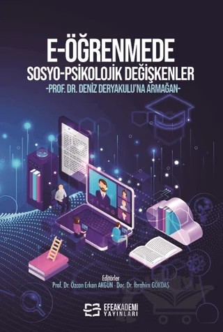 E-öğrenmede Sosyo-Psikolojik Değişkenler – Özcan Erkan Akgün, İbrahim Gökdaş – Efe Akademi Yayınları kitap kapağı